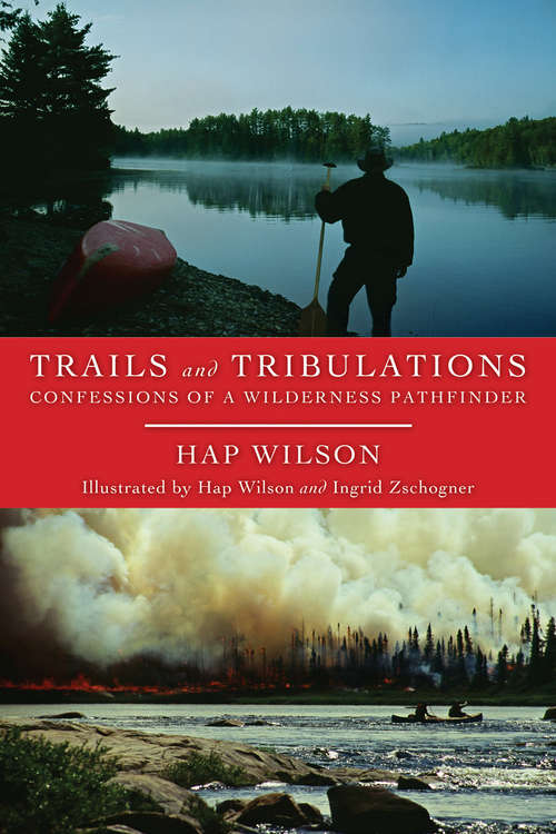 Book cover of Trails and Tribulations: Confessions of a Wilderness Pathfinder