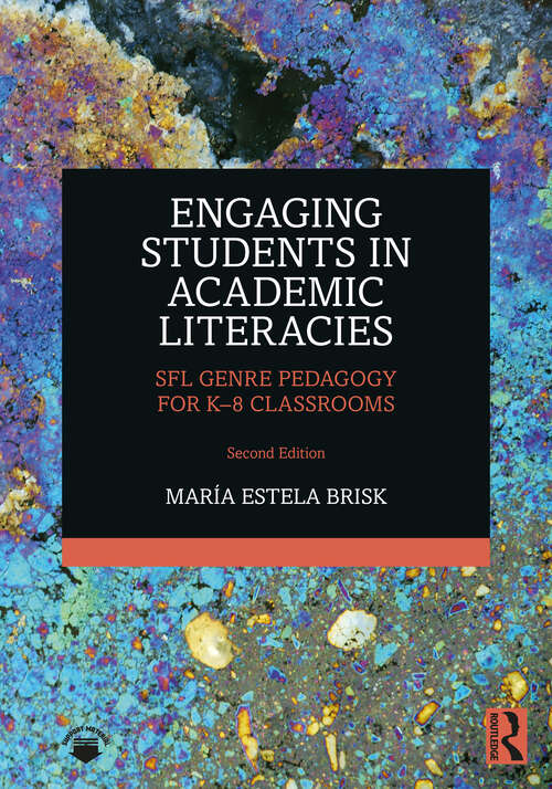 Book cover of Engaging Students in Academic Literacies: SFL Genre Pedagogy for K-8 Classrooms (2)