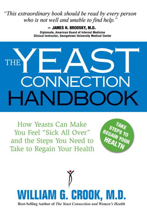 Book cover of The Yeast Connection Handbook: How Yeasts Can Make You Feel "Sick All Over" and the Steps You Need to To Take to Regain your Health