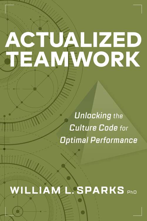Book cover of Actualized Teamwork: Unlocking the Culture Code for Optimal Performance (1)