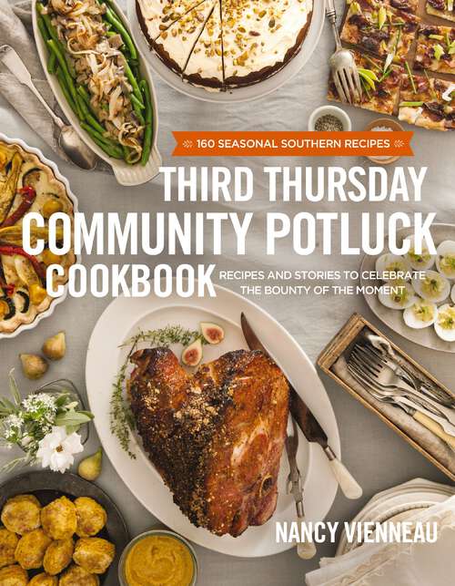 Book cover of The Third Thursday Community Potluck Cookbook: Recipes and Stories to Celebrate the Bounty of the Moment