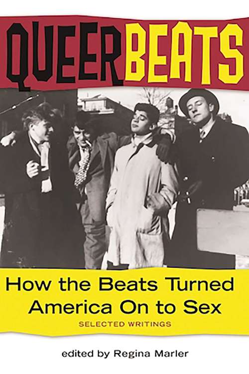 Book cover of Queer Beats: How the Beats Turned America On to Sex
