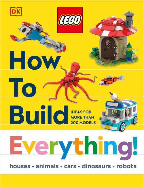 Book cover of LEGO How to Build Everything! (How to Build LEGO)