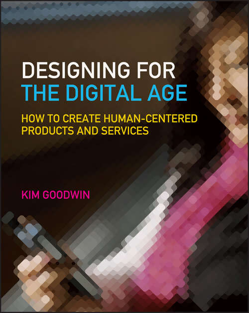 Book cover of Designing for the Digital Age: How to Create Human-Centered Products and Services