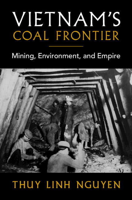 Book cover of Vietnam's Coal Frontier: Mining, Environment, and Empire (Studies in Environment and History)