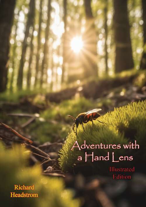 Book cover of Adventures with a Hand Lens [Illustrated Edition]
