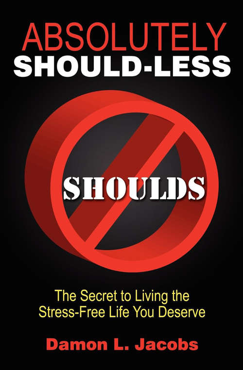 Book cover of Absolutely Should-Less: The Secret to Living the Stress-Free Life You Deserve