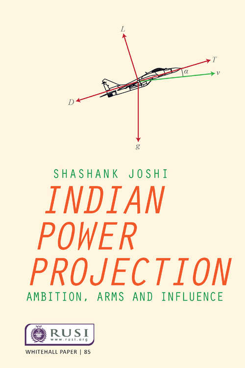 Book cover of Indian Power Projection: Ambition, Arms and Influence (Whitehall Papers)