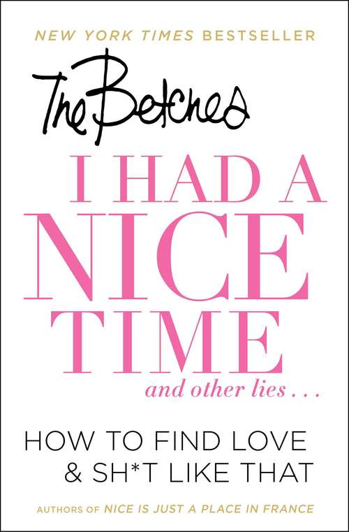 Book cover of I Had a Nice Time And Other Lies...: How to find love & sh*t like that