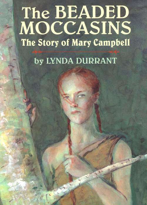 Book cover of The Beaded Moccasins: The Story of Mary Campbell