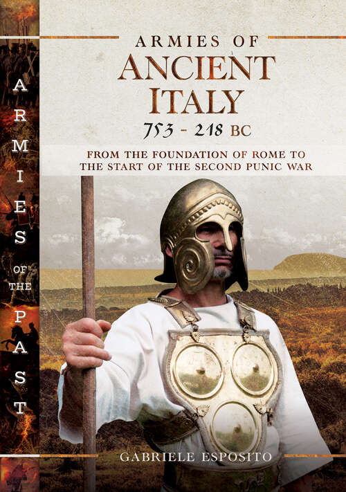 Book cover of Armies of Ancient Italy, 753–218 BC: From the Foundation of Rome to the Start of the Second Punic War (Armies of the Past)