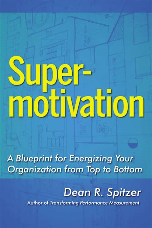 Book cover of SuperMotivation: A Blueprint for Energizing Your Organization from Top to Bottom