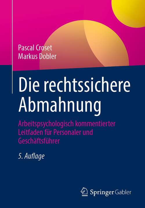 Book cover of Die rechtssichere Abmahnung: Arbeitspsychologisch kommentierter Leitfaden für Personaler und Geschäftsführer (5. Aufl. 2023)