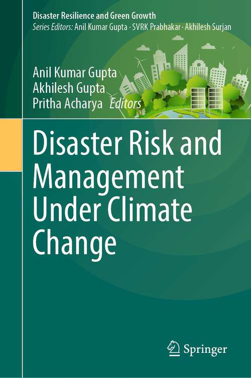Book cover of Disaster Risk and Management Under Climate Change (1st ed. 2024) (Disaster Resilience and Green Growth)
