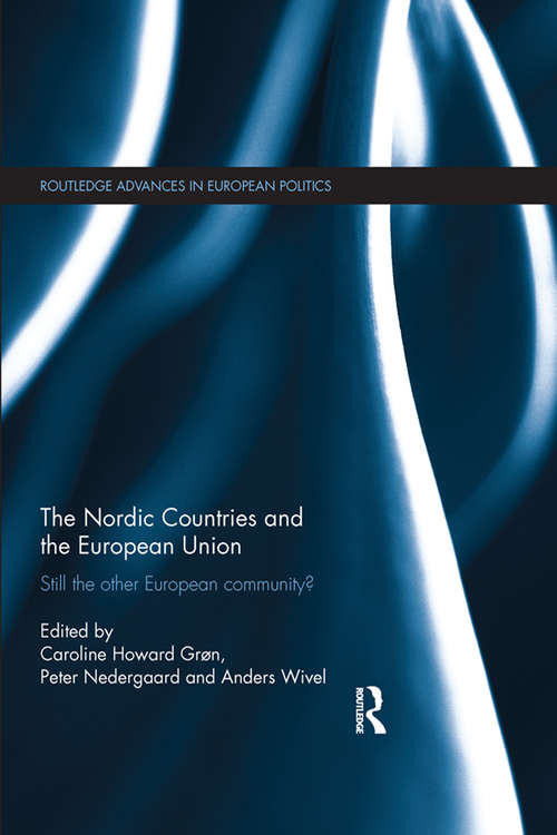 The Nordic Countries and the European Union: Still the other European community? (Routledge Advances in European Politics)