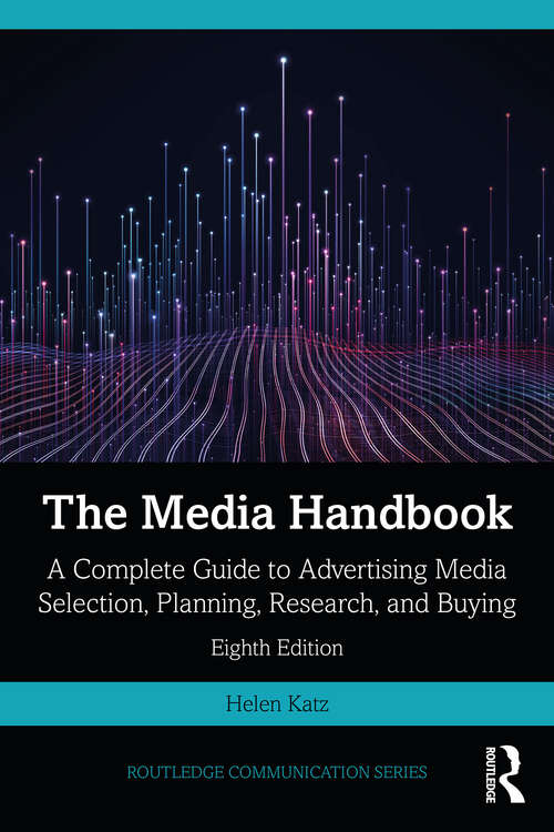 Book cover of The Media Handbook: A Complete Guide to Advertising Media Selection, Planning, Research, and Buying (8) (Routledge Communication Series)