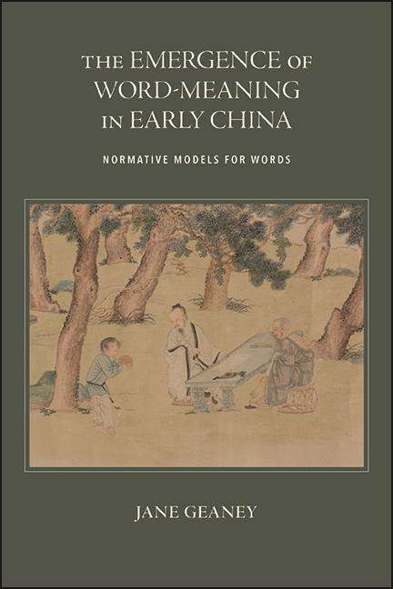 Book cover of The Emergence of Word-Meaning in Early China: Normative Models for Words (SUNY series in Chinese Philosophy and Culture)