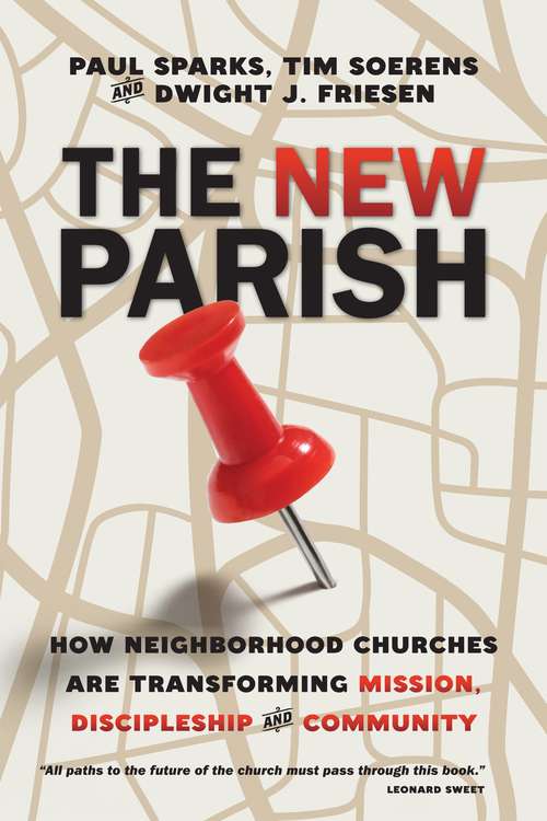 The New Parish: How Neighborhood Churches are Transforming Mission Discipleship and Community
