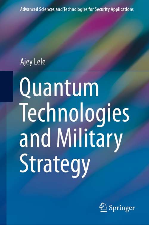 Book cover of Quantum Technologies and Military Strategy (1st ed. 2021) (Advanced Sciences and Technologies for Security Applications)