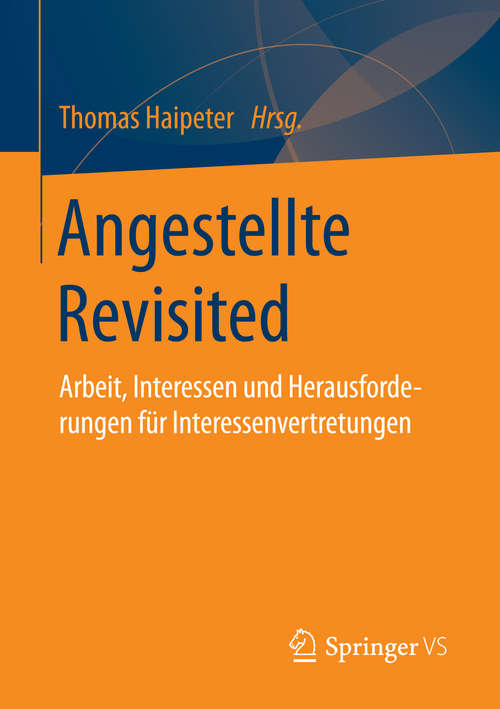 Book cover of Angestellte Revisited: Arbeit, Interessen und Herausforderungen für Interessenvertretungen