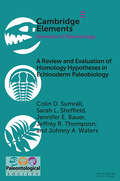 A Review and Evaluation of Homology Hypotheses in Echinoderm Paleobiology (Elements of Paleontology)