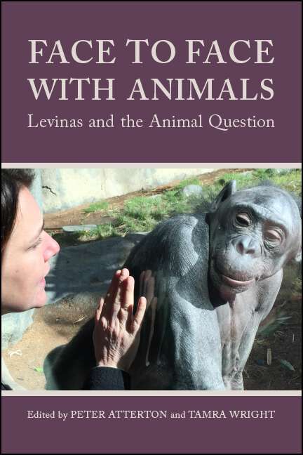 Book cover of Face to Face with Animals: Levinas and the Animal Question