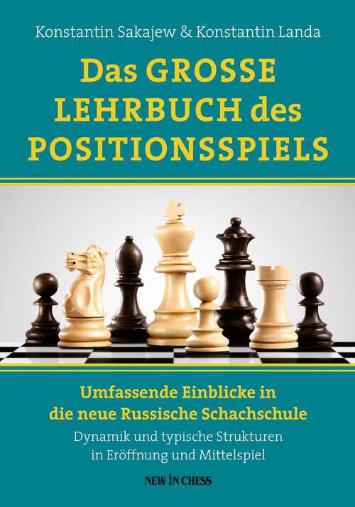 Book cover of Das Grosse Lehrbuch des Positionsspiels: Umfassende Einblicke in die neue Russische Schachschule – Dynamik und typische Strukturen in Eröffnung und Mittelspiel