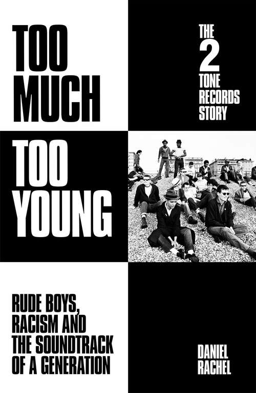 Book cover of Too Much Too Young: Rude Boys, Racism and the Soundtrack of a Generation