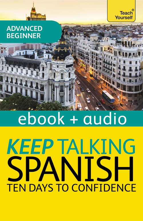 Book cover of Keep Talking Spanish Audio Course - Ten Days to Confidence: Enhanced Edition