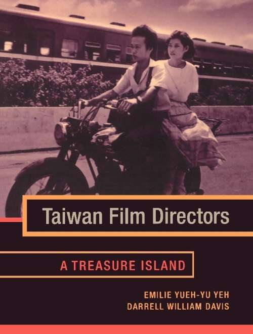 Taiwan Film Directors: A Treasure Island (Film and Culture Series)