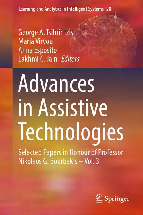 Advances in Assistive Technologies: Selected Papers in Honour of Professor Nikolaos G. Bourbakis – Vol. 3 (Learning and Analytics in Intelligent Systems #28)