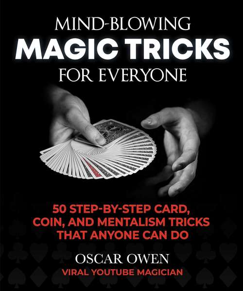 Book cover of Mind-Blowing Magic Tricks for Everyone: 50 Step-by-Step Card, Coin, and Mentalism Tricks That Anyone Can Do