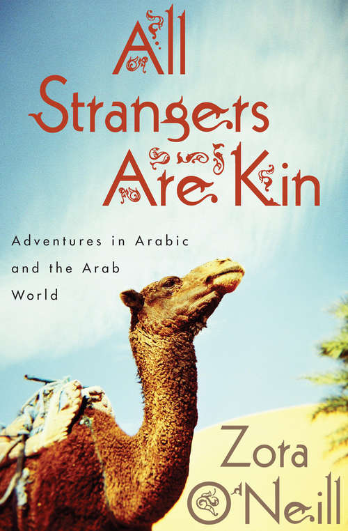 All Strangers Are Kin: Adventures in Arabic and the Arab World