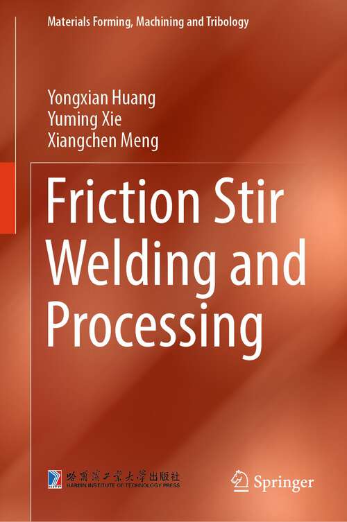 Book cover of Friction Stir Welding and Processing (1st ed. 2024) (Materials Forming, Machining and Tribology)