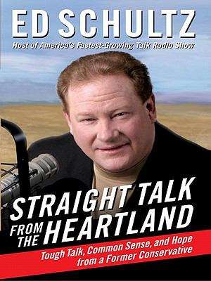 Book cover of Straight Talk from the Heartland: Tough Talk, Common Sense, and Hope from a Former Conservative