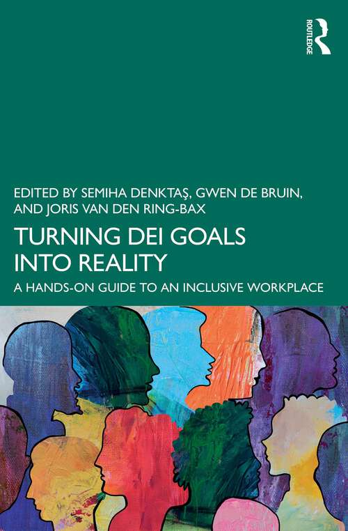 Book cover of Turning DEI Goals into Reality: A Hands-On Guide to an Inclusive Workplace (1)