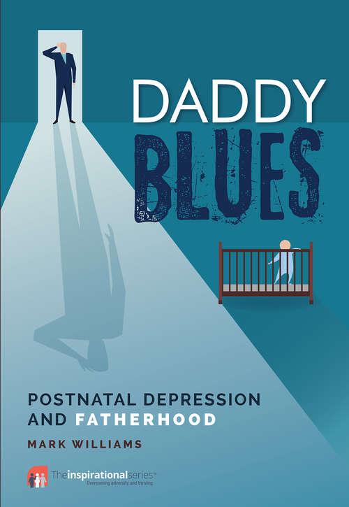 Daddy Blues: Postnatal Depression and Fatherhood (Inspirational Series)