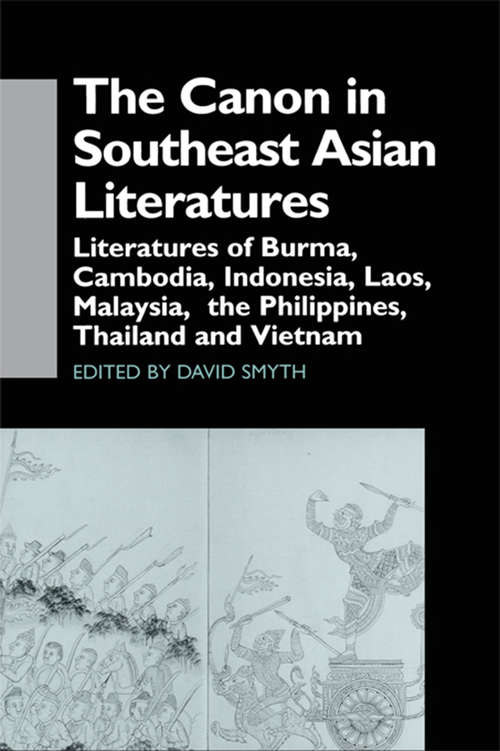 The Canon in Southeast Asian Literature: Literatures of Burma, Cambodia, Indonesia, Laos, Malaysia, Phillippines, Thailand and Vietnam