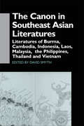 The Canon in Southeast Asian Literature: Literatures of Burma, Cambodia, Indonesia, Laos, Malaysia, Phillippines, Thailand and Vietnam