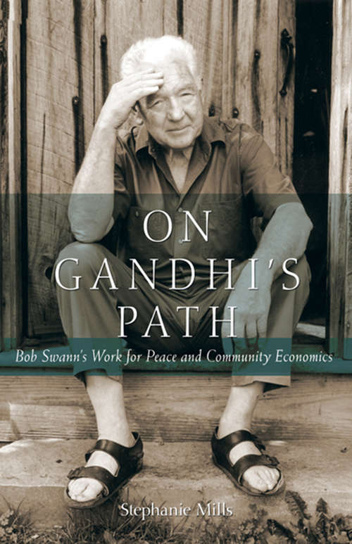 On Gandhi's Path: Bob Swann's Work for Peace and Community Economics