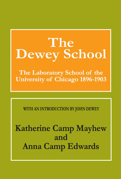 The Dewey School: The Laboratory School of the University of Chicago 1896-1903 (Collected Works Of John Dewey Ser. #8)