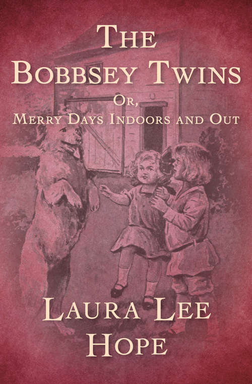 Book cover of The Bobbsey Twins: Or, Merry Days Indoors and Out