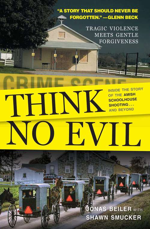 Book cover of Think No Evil: Inside the Story of the Amish Schoolhouse Shooting...and Beyond