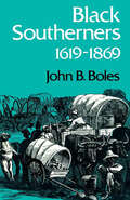Black Southerners: 1619-1869 (New Perspectives On The South Ser.)