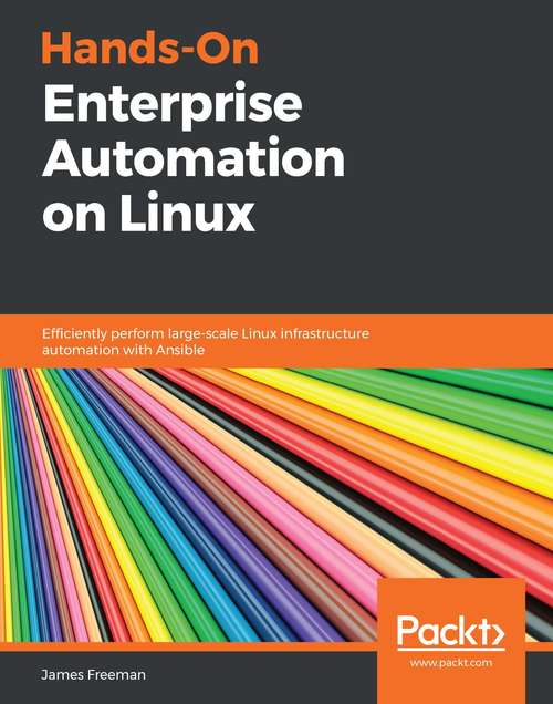 Book cover of Hands-On Enterprise Automation on Linux: Efficiently perform large-scale Linux infrastructure automation with Ansible