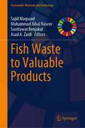 Fish Waste to Valuable Products (Sustainable Materials and Technology)
