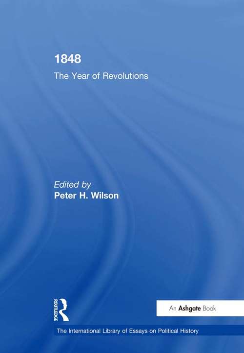 1848: The Year of Revolutions (The International Library of Essays on Political History)
