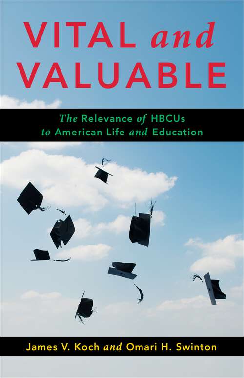Vital and Valuable: The Relevance of HBCUs to American Life and Education (Black Lives in the Diaspora: Past / Present / Future)