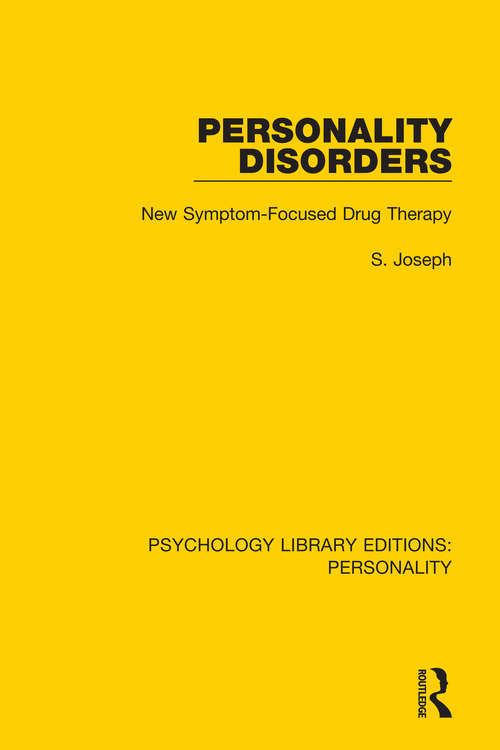 Personality Disorders: New Symptom-Focused Drug Therapy (Psychology Library Editions: Personality)