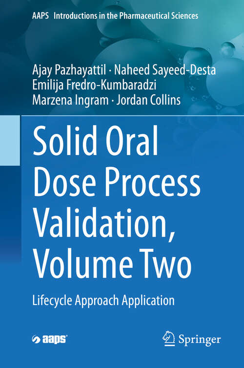 Solid Oral Dose Process Validation, Volume Two: Lifecycle Approach Application (AAPS Introductions in the Pharmaceutical Sciences)